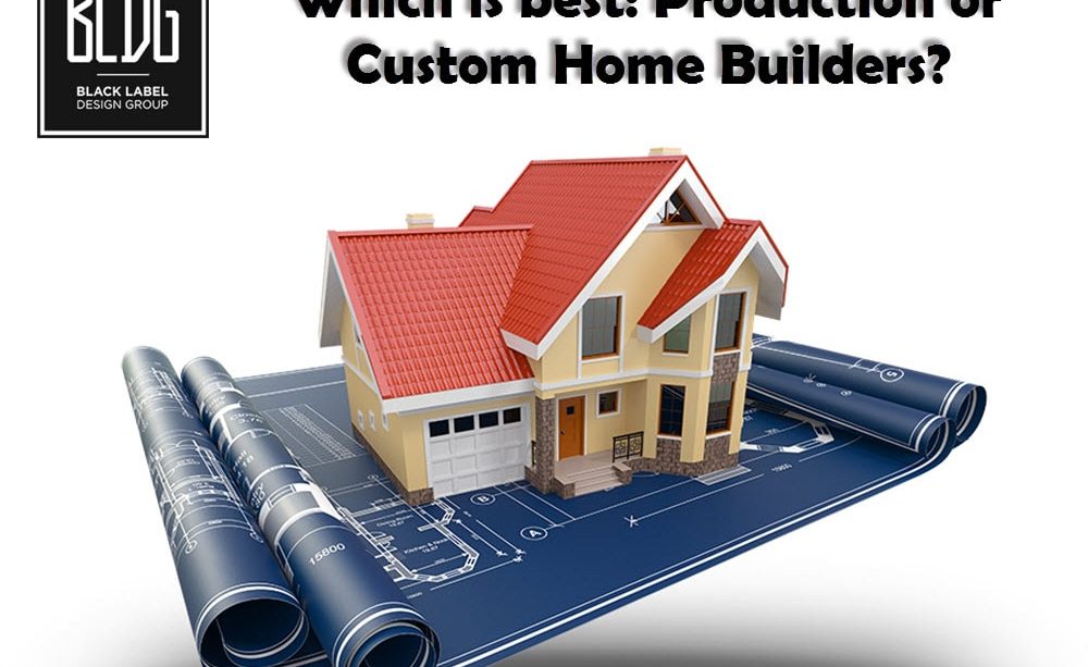 Which is better Production or Custom Home Builders?